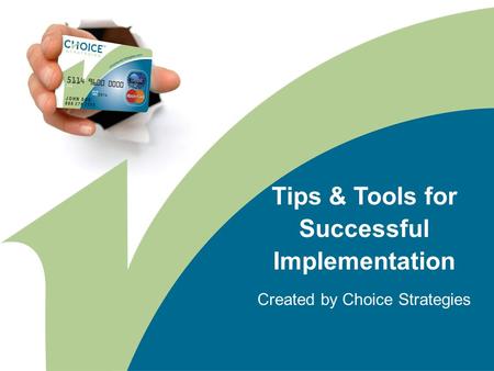 Tips & Tools for Successful Implementation Created by Choice Strategies.