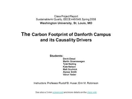 Class Project Report Sustainable Air Quality, EECE 449/549, Spring 2008 Washington University, St. Louis, MO The Carbon Footprint of Danforth Campus and.