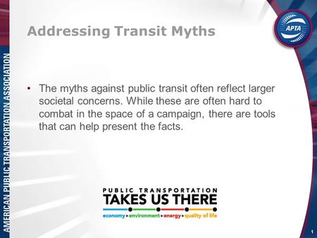 Addressing Transit Myths The myths against public transit often reflect larger societal concerns. While these are often hard to combat in the space of.