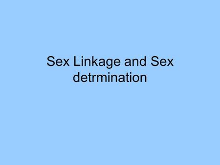 Sex Linkage and Sex detrmination. Test Cross unknown genotype homozygous recessive A mating between to determine genotype of an individual of unknown.