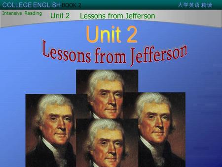 COLLEGE ENGLISH BOOK 2 大学英语 精读 Intensive Reading Unit 2 Lessons from Jefferson.