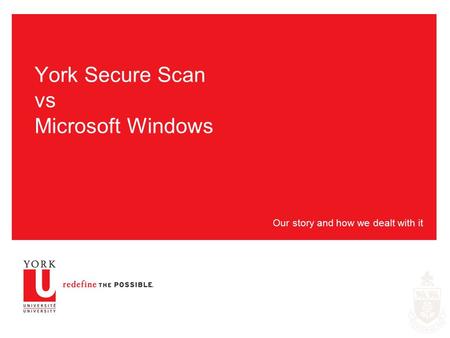 York Secure Scan vs Microsoft Windows Our story and how we dealt with it.
