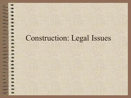 Construction: Legal Issues. Legal Issues In the Bidding Process Timing of various activities has legal implications. During the bidding process: –A bid.