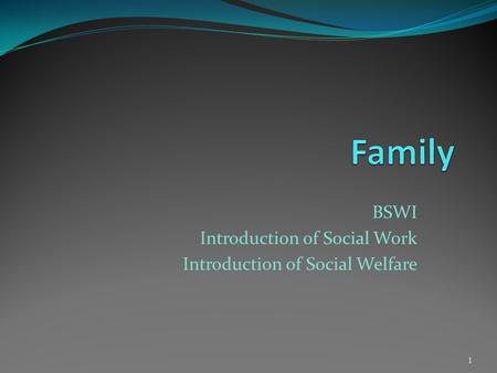 BSWI Introduction of Social Work Introduction of Social Welfare 1.