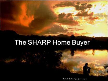 The SHARP Home Buyer Photo: Golden Pond Open Space, Longmont.
