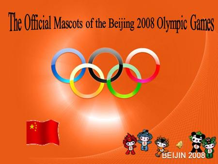 1.We all know that last year an important event happened in Auguest in China.What is it? 2.Do you know the names of the Official Mascots of the Beijing.