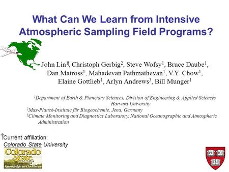What Can We Learn from Intensive Atmospheric Sampling Field Programs? John Lin 1, Christoph Gerbig 2, Steve Wofsy 1, Bruce Daube 1, Dan Matross 1, Mahadevan.