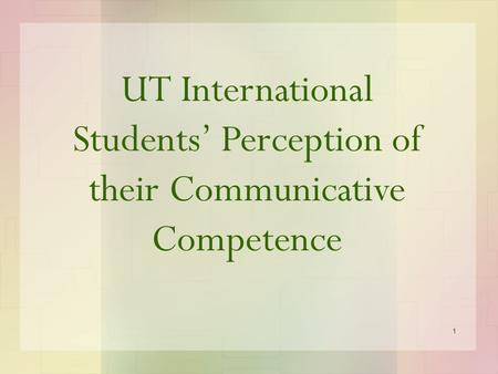 1 UT International Students’ Perception of their Communicative Competence.