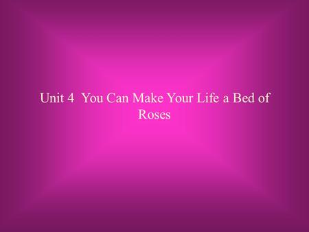 Unit 4 You Can Make Your Life a Bed of Roses How to Determine the Price for Imports and Exports? - Target on cost and profit - Target on rivals -Target.