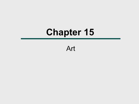Chapter 15 Art. What We Will Learn  How do anthropologists define the arts?  What are the various functions of art in society?  How do music and dance.