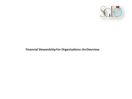 Financial Stewardship For Organizations: An Overview.