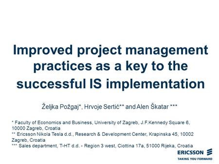 Slide title In CAPITALS 50 pt Slide subtitle 32 pt Improved project management practices as a key to the successful IS implementation Željka Požgaj*, Hrvoje.
