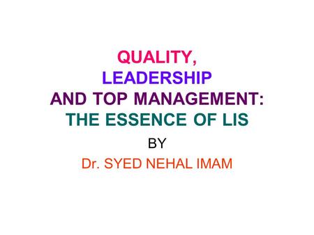 QUALITY, LEADERSHIP AND TOP MANAGEMENT: THE ESSENCE OF LIS