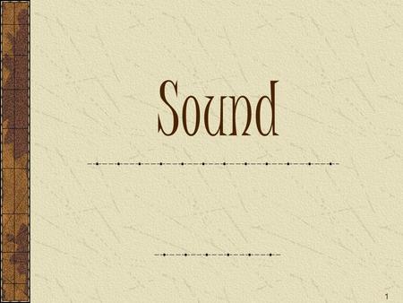 1 Sound. 2 Sound Waves Sound waves travel as compression waves. Another name for compression waves is longitudinal waves.