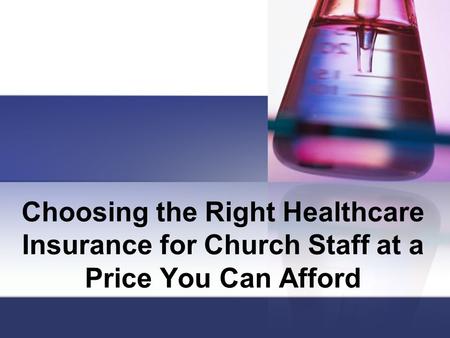 Choosing the Right Healthcare Insurance for Church Staff at a Price You Can Afford.