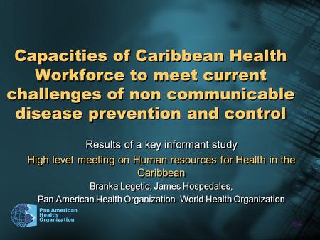 2004 Pan American Health Organization Capacities of Caribbean Health Workforce to meet current challenges of non communicable disease prevention and control.