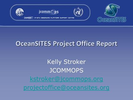 OceanSITES Project Office Report Kelly Stroker JCOMMOPS