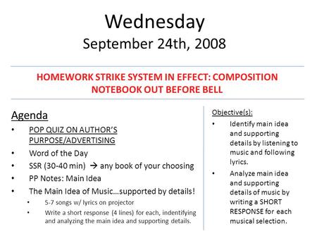 Wednesday September 24th, 2008 Agenda POP QUIZ ON AUTHOR’S PURPOSE/ADVERTISING Word of the Day SSR (30-40 min)  any book of your choosing PP Notes: Main.