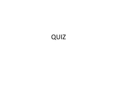 QUIZ. Practice Quiz for roll taking. Provide the best answer from those shown.