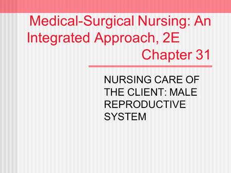 Medical-Surgical Nursing: An Integrated Approach, 2E Chapter 31