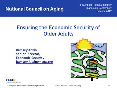 1 A non-profit service and advocacy organization © 2012 National Council on Aging National Council on Aging Fifth Annual Financial Literacy Leadership.
