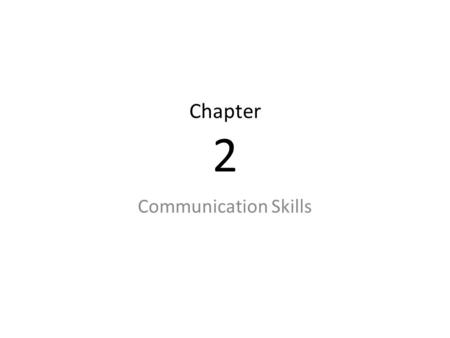Chapter 2 Communication Skills.