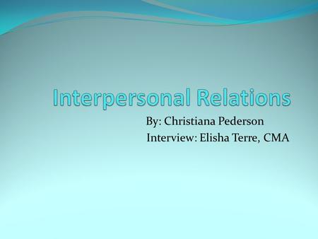 By: Christiana Pederson Interview: Elisha Terre, CMA.