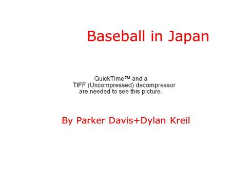 Baseball in Japan By Parker Davis+Dylan Kreil. Ichir o Ichiro came to play in the MLB in 2001 and was the rookie of the year, AL MVP, stolen base leader,was.