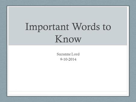 Important Words to Know Suzanne Lord 9-10-2014. Happy Friday! Please write today’s agenda in your planner Warm Up Why are Mesopotamia, China, India and.