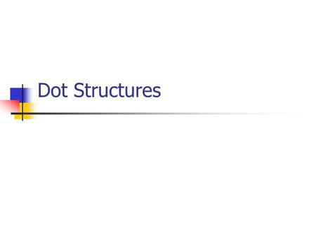 Dot Structures.