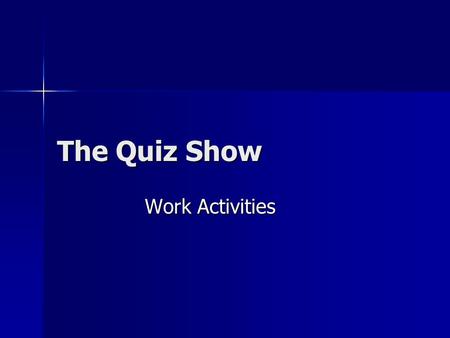 The Quiz Show Work Activities. Federal Work Activity Categories What are the 12 federal work activity categories? What are the 12 federal work activity.