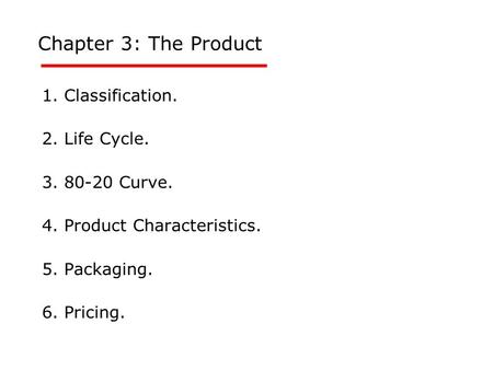 Chapter 3: The Product 1. Classification. 2. Life Cycle.