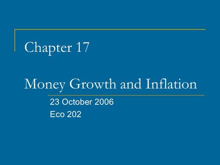 Chapter 17 Money Growth and Inflation 23 October 2006 Eco 202.