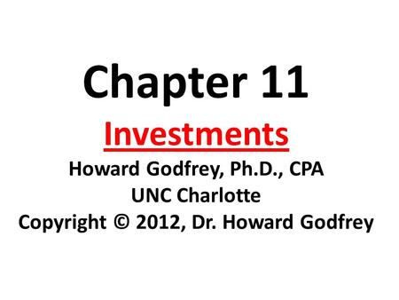 Chapter 11 Investments Howard Godfrey, Ph. D