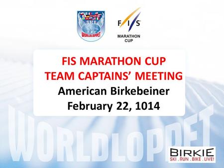 FIS MARATHON CUP TEAM CAPTAINS’ MEETING American Birkebeiner February 22, 1014.
