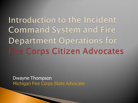 Dwayne Thompson Michigan Fire Corps State Advocate.