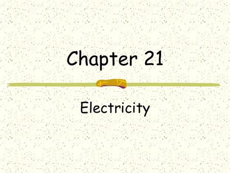 Chapter 21 Electricity. Opposite charges attract, like repel Charged objects can cause electrons to rearrange their positions on a neutral object.