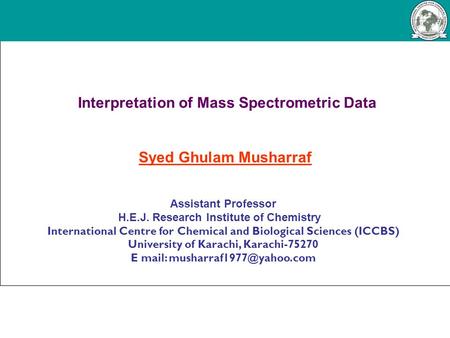Syed Ghulam Musharraf Assistant Professor H.E.J. Research Institute of Chemistry International Centre for Chemical and Biological Sciences (ICCBS) University.