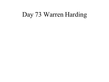Day 73 Warren Harding. Pale moon shining on the fields below Folks are crooning songs soft & low Needn't tell me so because I know It is sleepy time down.