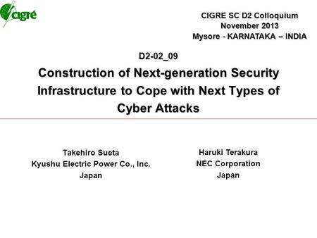 D2-02_09 Construction of Next-generation Security Infrastructure to Cope with Next Types of Cyber Attacks Takehiro Sueta Kyushu Electric Power Co., Inc.