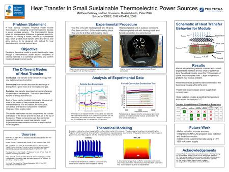 Heat Transfer in Small Sustainable Thermoelectric Power Sources Matthew Delaney, Nathan Coussens, Russell Austin, Peter Wills School of CBEE, CHE 415-416,