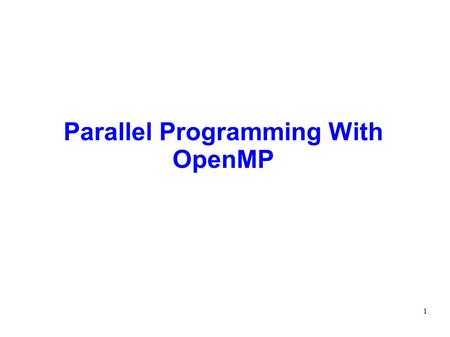 1 Parallel Programming With OpenMP. 2 Contents  Overview of Parallel Programming & OpenMP  Difference between OpenMP & MPI  OpenMP Programming Model.