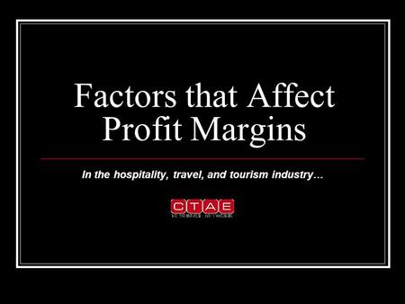 Factors that Affect Profit Margins In the hospitality, travel, and tourism industry…