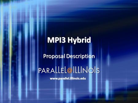 MPI3 Hybrid Proposal Description www.parallel.illinois.edu.