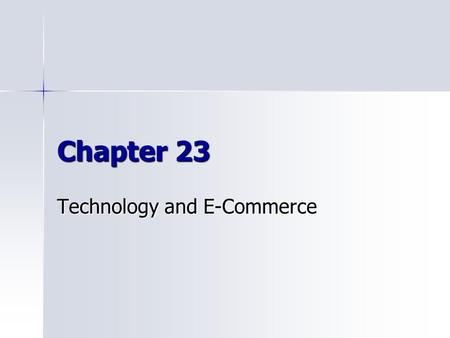 Chapter 23 Technology and E-Commerce. Economic Evolution Economic Survival of the Fittest – must adapt to change or perish Economic Survival of the Fittest.