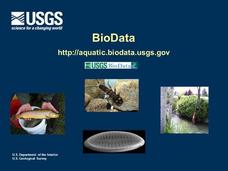 U.S. Department of the Interior U.S. Geological Survey BioData