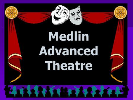 Medlin Advanced Theatre. Your child is a star in the ‘Stang Stage Universe! Advanced Theatre is a production- driven course, in contrast to a curriculum.