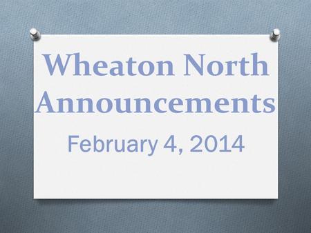 Wheaton North Announcements February 4, 2014. LUNCH DELIVERY REMINDER TO ALL STUDENTS… PLEASE DO NOT ORDER LUNCH FROM AN OUTSIDE VENDOR TO BE DELIVERED.