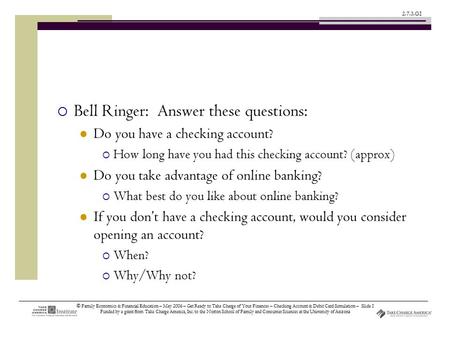 © Family Economics & Financial Education – May 2006 – Get Ready to Take Charge of Your Finances – Checking Account & Debit Card Simulation – Slide 1 Funded.