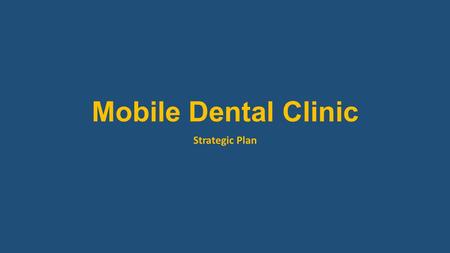 Mobile Dental Clinic Strategic Plan. Mobile Dental Clinic Implementation Plan Procure the 58 ft. Insulated Trailer-Frank Waldo Food City Landair Transport.